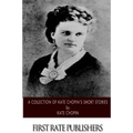 A Collection of Kate Chopin's Short Stories