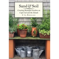 Sand & Soil: Creating Beautiful Gardens on Cape Cod and the Islands