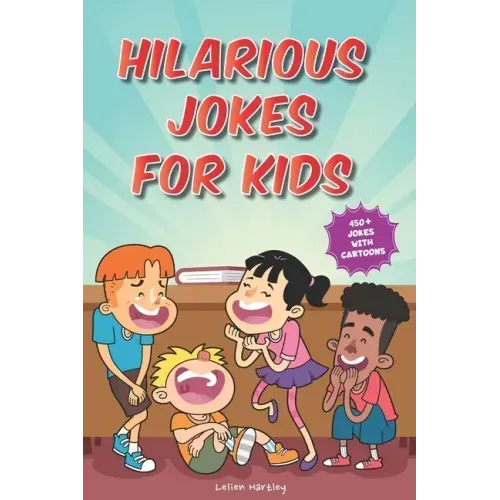 Hilarious Jokes for Kids: 450+ Jokes with Awesome Cartoons on Every Page (Ages 6-8)