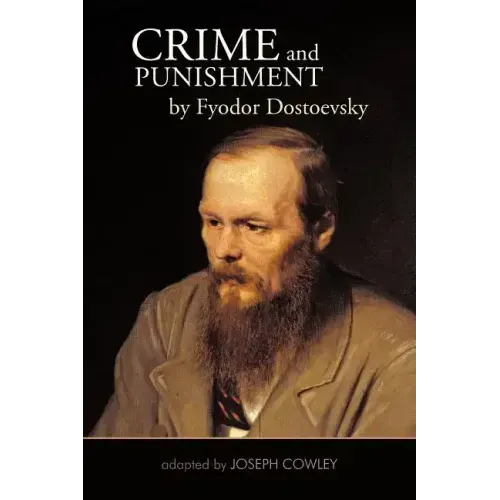 Crime and Punishment by Fyodor Dostoevsky: Adapted by Joseph Cowley