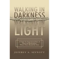 Walking in Darkness, Walking in Light