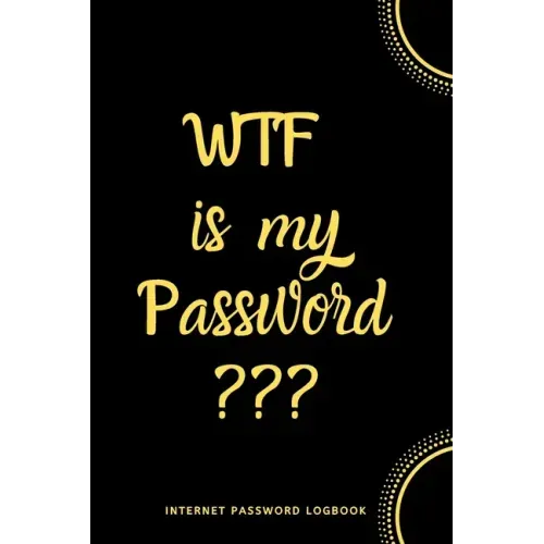 WTF Is My Password: Internet Password Logbook- Black