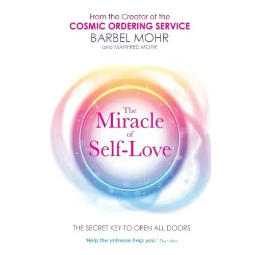 The Miracle of Self-Love: The Secret Key to Open All Doors
