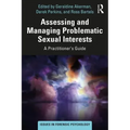 Assessing and Managing Problematic Sexual Interests: A Practitioner's Guide