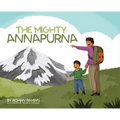 The Mighty Annapurna - Illustrated book about the Himalayan mountain range seen through a child's eye