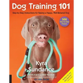 Dog Training 101: Step-By-Step Instructions for Raising a Happy Well-Behaved Dog