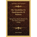 The Tetrabiblos Or Quadripartite Of Ptolemy: Being Four Books, Relative To The Starry Influences (1828)