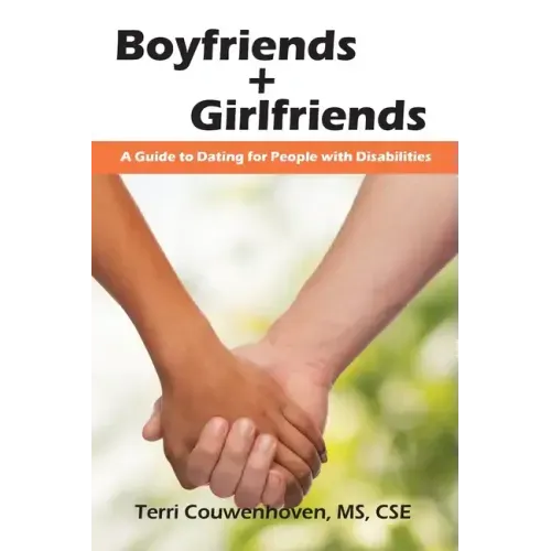 Boyfriends & Girlfriends: A Guide to Dating for People with Disabilities