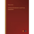 A Practical Introduction to Latin Prose Composition