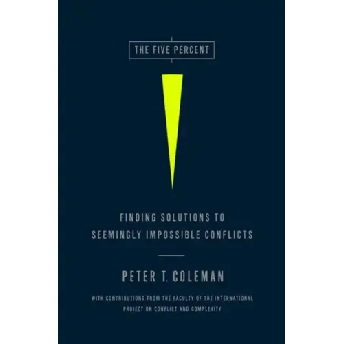 The Five Percent: Finding Solutions to Seemingly Impossible Conflicts