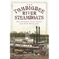 The Tombigbee River Steamboats: Rollodores, Dead Heads and Side-Wheelers