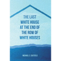 The Last White House at the End of the Row of White Houses