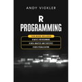 R Programming: This book includes: R Basics for Beginners + R Data Analysis and Statistics + R Data Visualization