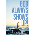 God Always Shows Up!