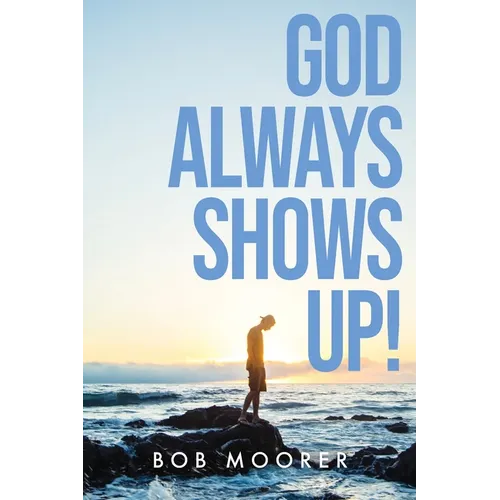 God Always Shows Up!