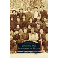 Logging and Lumbering in Maine