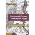 Nature and Empire in Ottoman Egypt: An Environmental History