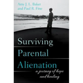 Surviving Parental Alienation: A Journey of Hope and Healing