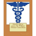 Disease and its causes. By: William Thomas Councilman
