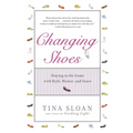 Changing Shoes: Staying in the Game with Style, Humor, and Grace