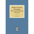 Wilson County, Tennessee Miscellaneous Records, 1800-1875.