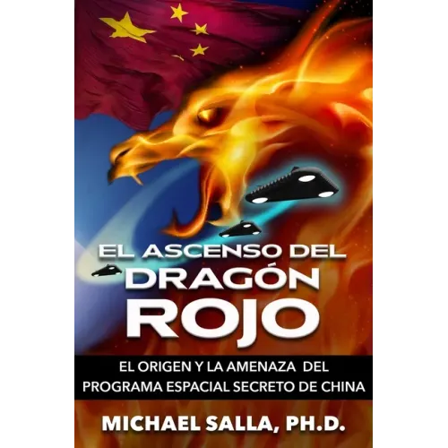 El Ascenso Del Dragón Rojo: El Origen y la Amenaza del Programa Espacial Secreto de China