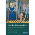 Medieval Domesticity: Home, Housing and Household in Medieval England
