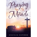 Praying for the Miracle