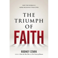 The Triumph of Faith: Why the World Is More Religious Than Ever