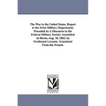 The War in the United States. Report to the Swiss Military Department; Proceded by A Discourse to the Federal Military Society Assembled At Berne, Aug