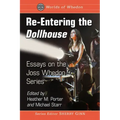 Re-Entering the Dollhouse: Essays on the Joss Whedon Series