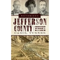 Notorious Jefferson County: Frontier Murder & Mayhem