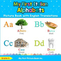 My First Italian Alphabets Picture Book with English Translations: Bilingual Early Learning & Easy Teaching Italian Books for Kids