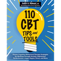 110 CBT Tips and Tools: Proven Cognitive Behavioral Therapy Strategies for Working Through Anxiety, Depression, Perfectionism, Anger, Regret, Stress,