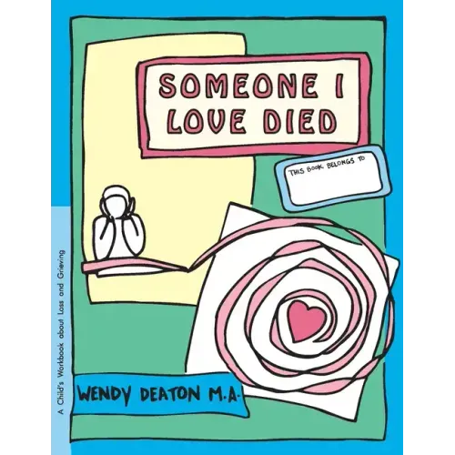 Grow: Someone I Loved Died: A Child's Workbook about Loss and Grieving