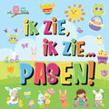 Ik Zie, Ik Zie...Pasen!: Kun Jij De Paashaas, Het Geschilderde Ei En De Wortel Vinden? Een Superleuk Kijk- en Zoekboek Voor Kinderen Van 2-5 Jaar!