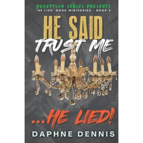 He Said Trust Me... He Lied!: Deception: He Lied Miniseries Book 4