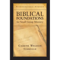Biblical Foundations for Small Group Ministry: An Integrational Approach