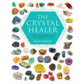 The Crystal Healer: Crystal Prescriptions That Will Change Your Life Forever