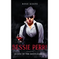 Bessie Perri: Queen of the Bootleggers