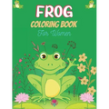 FROG Coloring Book For Women: Adult Stress Relief & Relaxation Frogs & Toads Coloring Book (Unique gift for Women)