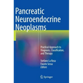 Pancreatic Neuroendocrine Neoplasms: Practical Approach to Diagnosis, Classification, and Therapy