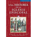 Una Historia de la Iglesia Episcopal: Edición En Español