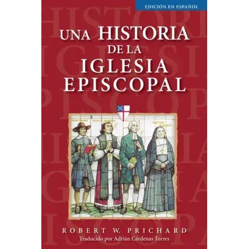 Una Historia de la Iglesia Episcopal: Edición En Español