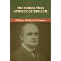 The Hindu-Yogi Science of Breath