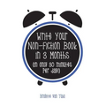 Write Your Non-Fiction Book in 3 Months: (in only 30 minutes per day!)