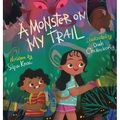 A Monster on My Trail: A Laugh-Out-Loud Nature Adventure about Becoming Fearless