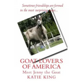 Goat Lovers of America: The story of life, friendships and Jenny the goat.