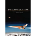 Facing the Heat Barrier: A History of Hypersonics