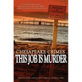Chesapeake Crimes: This Job Is Murder